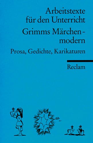 Stock image for GRIMMS MRCHEN MODERN Prosa, Gedichte, Karikaturen. (Arbeitstexte fr den Unterricht) for sale by German Book Center N.A. Inc.