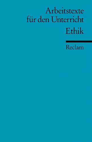 Ethik. Reclams Universal-Bibliothek ; Nr. 9565 : Arbeitstexte für den Unterricht - Sandvoss, Ernst