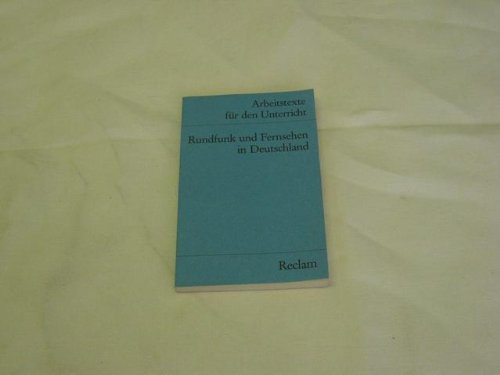 Rundfunk und Fernsehen in Deutschland. Texte zur Rundfunkpolitik von der Weimarer Republik bis zu...
