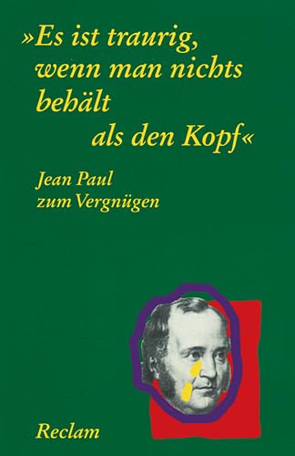 Stock image for Jean Paul zum Vergngen:Es ist traurig, wenn man nichts behlt als den Kopf for sale by Norbert Kretschmann