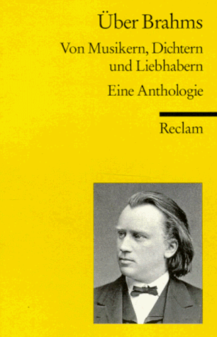 Beispielbild fr ber Brahms. Von Musikern, Dichtern und Liebhabern. Eine Anthologie. / Reclams Universal-Bibliothek Nummer 9622. zum Verkauf von Antiquariat J. Hnteler