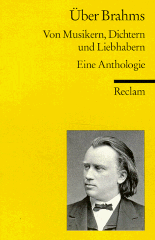 Stock image for ber Brahms. Von Musikern, Dichtern und Liebhabern. Eine Anthologie. / Reclams Universal-Bibliothek Nummer 9622. for sale by Antiquariat J. Hnteler