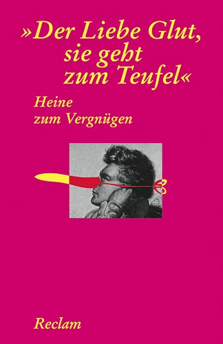 Stock image for Heine zum Vergngen. "Der Liebe Glut, sie geht zum Teufel" for sale by medimops
