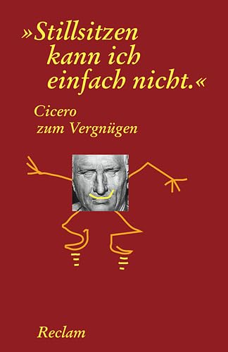 Stock image for Cicero zum Vergngen. "Stillsitzen kann ich einfach nicht" for sale by medimops