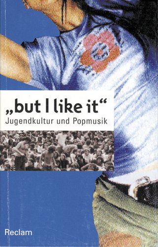 but I like it. Jugendkultur und Popmusik. (9783150097106) by Kemper, Peter; Langhoff, Thomas; Sonnenschein, Ulrich