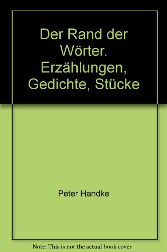 Der Rand der Wörter. Erzählungen, Gedichte, Stücke.