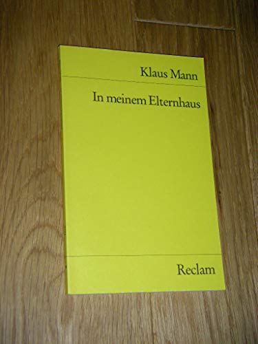 In meinem Elternhaus. Mit e. Nachw. hrsg. von Joachim Schondorff / Universal-Bibliothek ; Nr. 9794 - Mann, Klaus