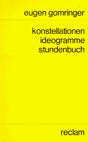 Konstellationen, Ideogramme, Stundenbuch (Universal-Bibliothek ; Nr. 9841) (German Edition) (9783150098417) by Gomringer, Eugen