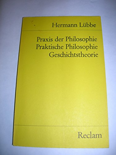 Stock image for Praxis der Philosophie. Praktische Philosophie. Geschichtstheorie. for sale by medimops