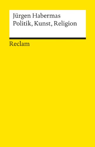 Politik, Kunst, Religion : Essays über zeitgenössische Philosophen. Reclams Universal-Bibliothek ; Nr. 9902 - Habermas, Jürgen