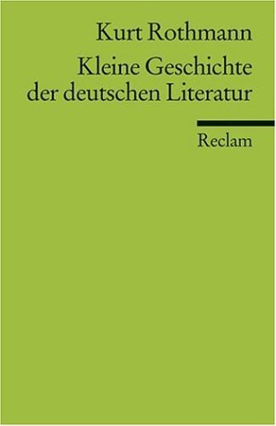 Beispielbild fr Kleine Geschichte der deutschen Literatur Rothmann, Kurt zum Verkauf von tomsshop.eu