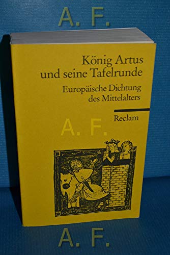 Imagen de archivo de KNIG ARTUS UND SEINE TAFELRUNDE Europische Dichtung des Mittelalters. a la venta por German Book Center N.A. Inc.