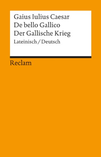 Stock image for Der Gallische Krieg. Zweisprachige Ausgabe. Lateinisch/ Deutsch. (German and Latin Edition) for sale by ThriftBooks-Atlanta