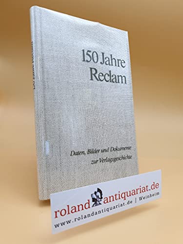 150 [Hundertfünfzig] Jahre Reclam. Daten, Bilder und Dokumente zur Verlagsgeschichte 1828 - 1978. Mit einer Bibliographie. - Bode, Dietrich