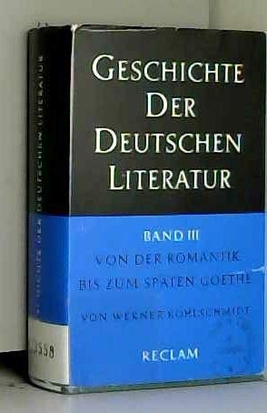 Beispielbild fr Geschichte der deutschen Literatur von den Anfngen bis zur Gegenwart, Bd. 3: Von der Romantik bis zum spten Goethe zum Verkauf von medimops