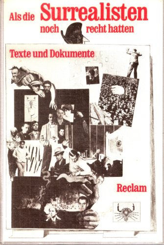 Als die Surrealisten noch recht hatten. Texte und Dokumente.