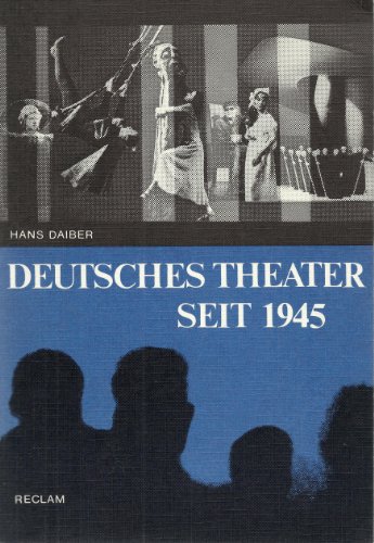 Deutsche Theater seit 1945. Bundesrepublik Deutschland, Deutsche Demokratische Republik, Österrei...