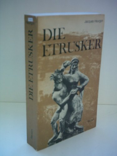 Die Etrusker. Aus d. Franz. übers. von Irmgard Rauthe-Welsch