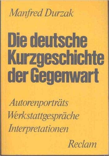 Stock image for Die deutsche Kurzgeschichte der Gegenwart. Autorenportrts, Werkstattgesprche, Interpretationen for sale by medimops