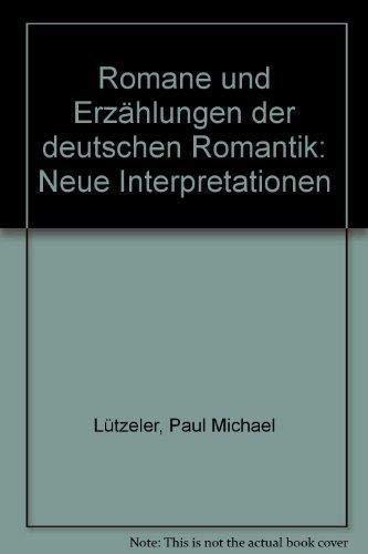 Romane und ErzaÌˆhlungen der deutschen Romantik: Neue Interpretationen (German Edition) (9783150103081) by Paul Michael LÃ¼tzeler