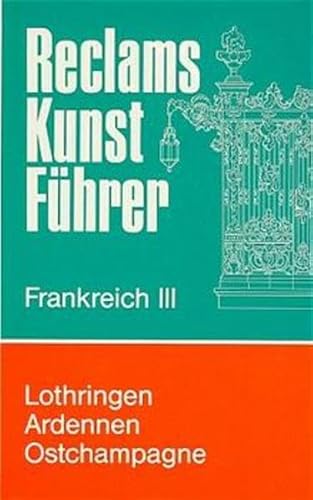 9783150103197: Lothringen, Ardennen, Ostchampagne: Kunstdenkma?ler und Museen (Reclams Kunstfu?hrer) (German Edition) [Jan 01, 1983] Volkelt, Peter