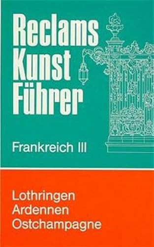 9783150103197: Lothringen, Ardennen, Ostchampagne: Kunstdenkmäler und Museen (Reclams Kunstführer) (German Edition)