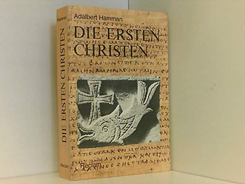 Die ersten Christen. Aus d. Franz. übers. von Katharina Schmidt - Hamman, Adalbert