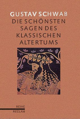 Beispielbild fr Die schnsten Sagen des Klassischen Altertums nach seinen Dichterb und Erzhlern von Gustav Schwab zum Verkauf von Versandantiquariat Kerzemichel