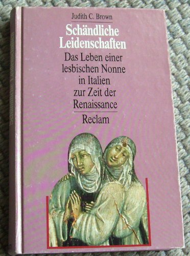 Beispielbild fr Schndliche Leidenschaften. Das Leben einer lesbischen Nonne in Italien zur Zeit der Renaissance. zum Verkauf von medimops