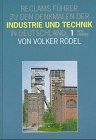 Reclams Führer zu den Denkmalen der Industrie und Technik in Deutschland, Bd.1, Alte Länder - Rödel, Volker