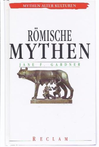 Römische Mythen - Aus dem Englischen übersetzt von Ingrid Rein - Mit 39 Abbildungen und 1 Karte (...