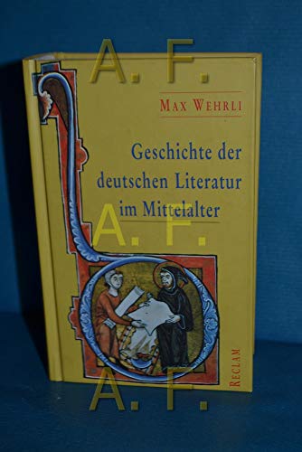 Geschichte der deutschen Literatur im Mittelalter. Von den AnfÃ¤ngen bis zum Ende des 16. Jahrhunderts. (9783150104316) by Wehrli, Max