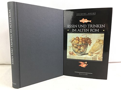 Essen und Trinken im alten Rom. Aus dem Französischen übersetzt von Ursula Blank-Sangmeister.