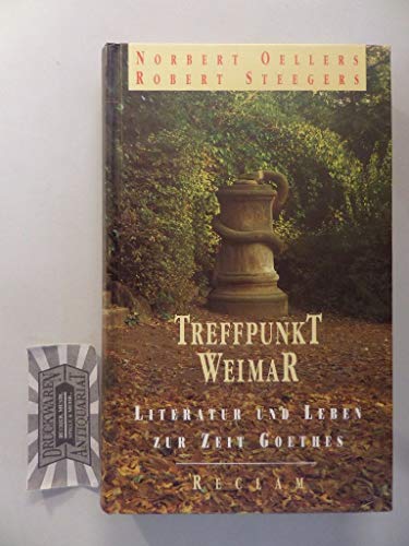 9783150104491: Treffpunkt Weimar: Literatur und Leben zur Zeit Goethes