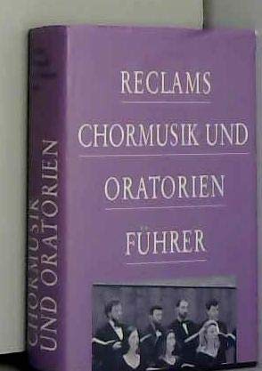 Imagen de archivo de Reclams Chormusik- und Oratorienfhrer a la venta por medimops