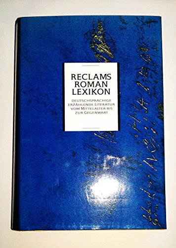 Reclams Romanlexikon : deutschsprachige erzählende Literatur vom Mittelalter bis zur Gegenwart. hrsg. von Frank Rainer Max und Christine Ruhrberg. - Max, Frank R. (Herausgeber)