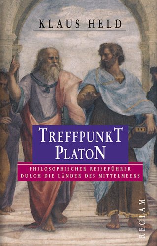 Treffpunkt Platon. Philosophischer Reiseführer durch die Länder des Mittelmeers.