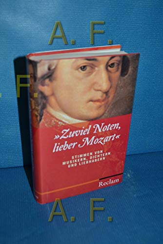 Beispielbild fr Zuviel Noten, lieber Mozart. Stimmen von Musikern, Dichtern und Liebhabern (Reihe Reclam) (Gebundene Ausgabe) (Gebundene Ausgabe) von Dietrich Klose (Herausgeber) zum Verkauf von Nietzsche-Buchhandlung OHG