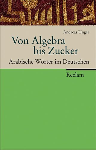 9783150106099: Von Algebra bis Zucker: Arabische Wrter im Deutschen
