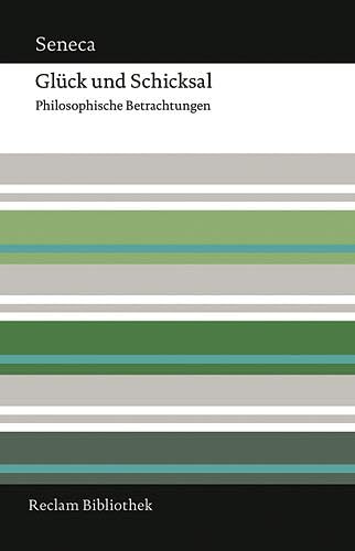 9783150106891: Glck und Schicksal: Von der Krze des Lebens - Von der Ruhe des Gemts - Vom glcklichen Leben - Von der Vorsehung - Von der Mue