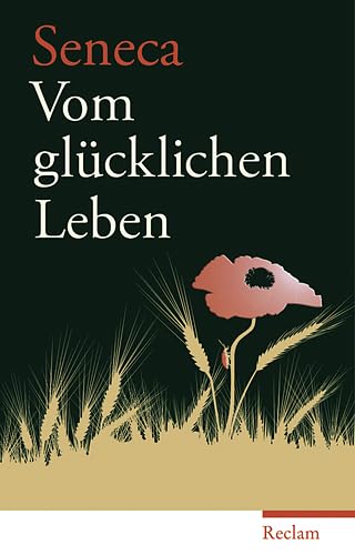 Vom glücklichen Leben.[NEUwertig, originalverschweisst] Seneca. Aus dem Lat. übers. und hrsg. von Fritz-Heiner Mutschler - Seneca, Lucius Annaeus, Philosophus und Fritz-Heiner Mutschler