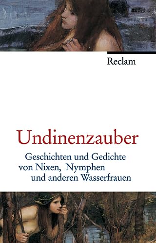9783150106969: Undinenzauber: Geschichten und Gedichte von Nixen, Nymphen und anderen Wasserfrauen