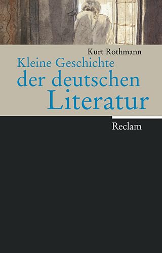 Kleine Geschichte der deutschen Literatur - Rothmann, Kurt