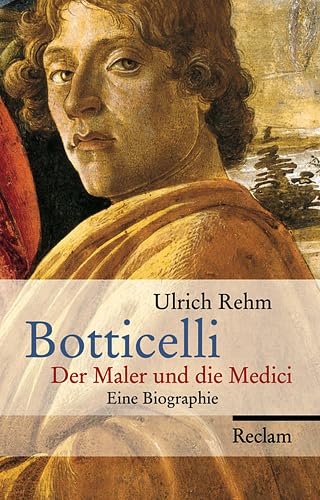 9783150107164: Botticelli: Der Maler und die Medici. Eine Biographie