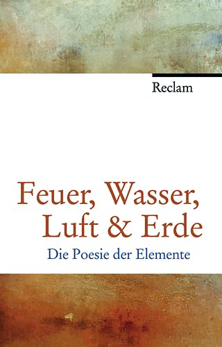 Feuer, Wasser, Luft & Erde: Die Poesie der Elemente - Leitner, Anton G.