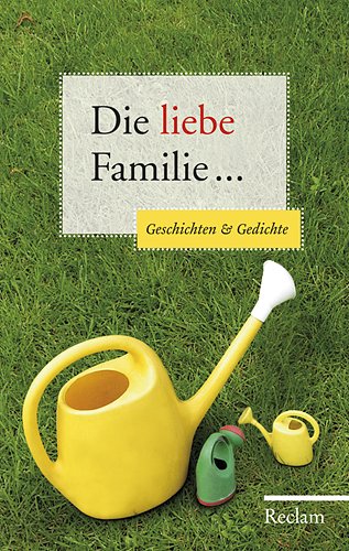 9783150107409: Die liebe Familie ...: Geschichten und Gedichte