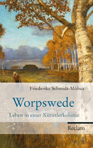 Worpswede : Leben in einer Künstlerkolonie. - Schmidt-Möbus, Friederike