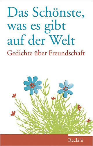 Das Schönste, was es gibt auf der Welt : Gedichte über Freundschaft. hrsg. von Andrea Wüstner - Wüstner, Andrea (Hrg.)