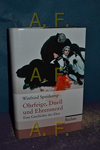 9783150107805: Ohrfeige, Duell und Ehrenmord: Eine Geschichte der Ehre