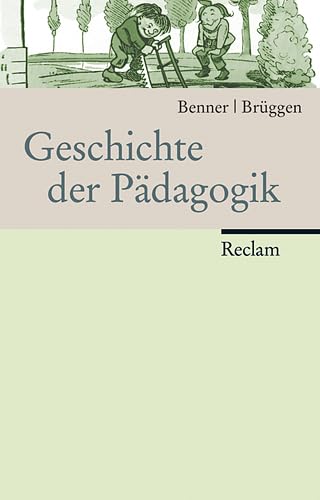 Geschichte der Pädagogik: Vom Beginn der Neuzeit bis zur Gegenwart - Dietrich Benner